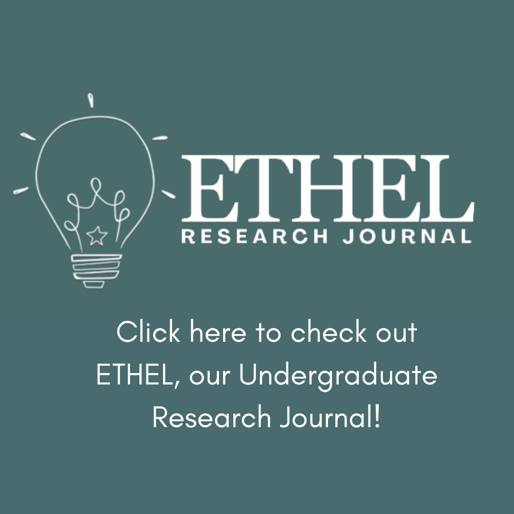 Click here to check out ETHEL, our Undergraduate Research Journal!
